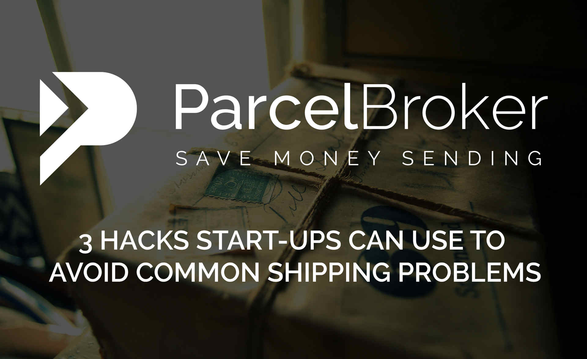Avoid Shipping Issues with these 3 Hacks - ParcelBroker
