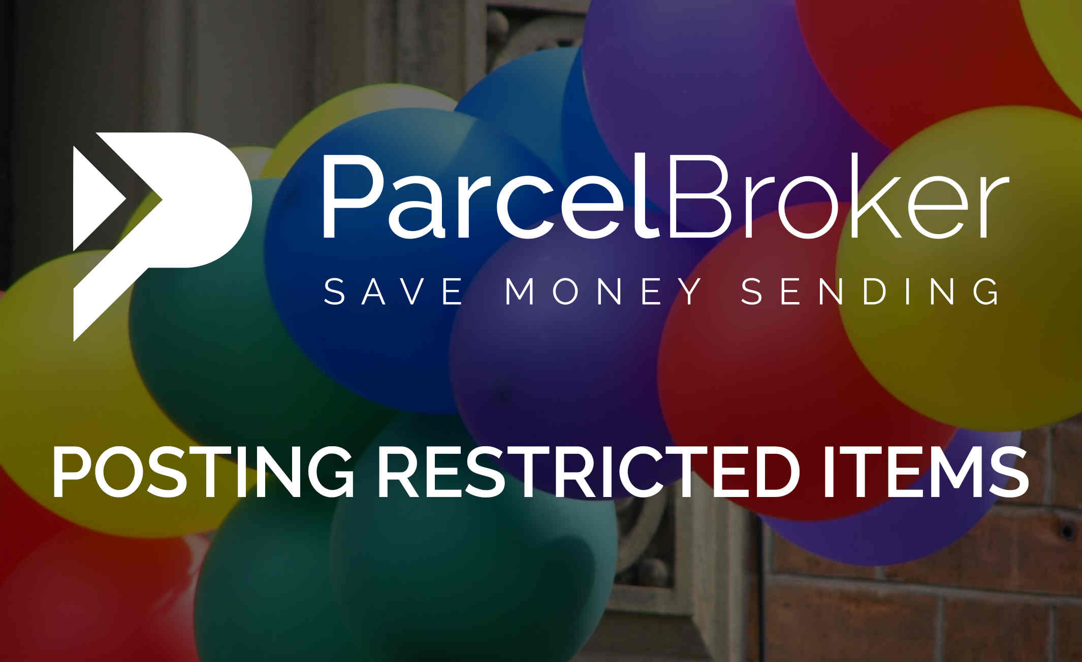 Posting restricted items and how to post them - ParcelBroker Blog